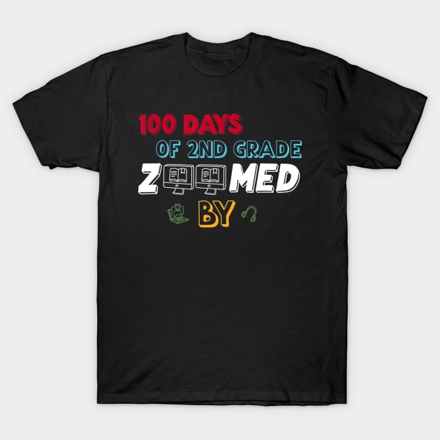 100 Days of School Virtual Learning Zoomed By Second Grade T-Shirt by Kellers